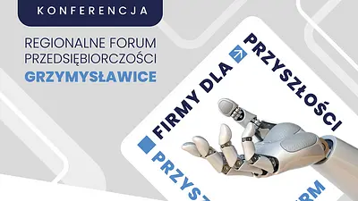 Regionalne Forum Przedsiębiorczości w Grzymysławicach – firmy, nauka i samorząd dla przyszłości